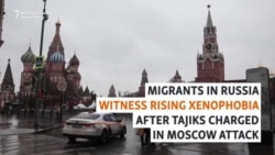 As Tajik Suspects Face Charges For Moscow Attack, Other Migrants Face Backlash In Russia
